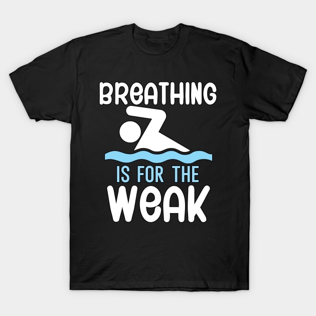 Breathing is for the weak T-Shirt by maxcode